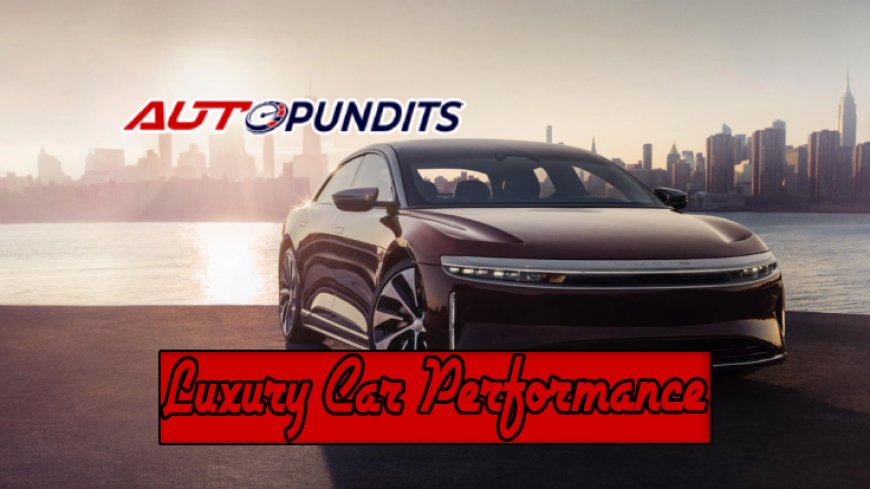 Evaluating Performance in Top-Class Luxury Cars