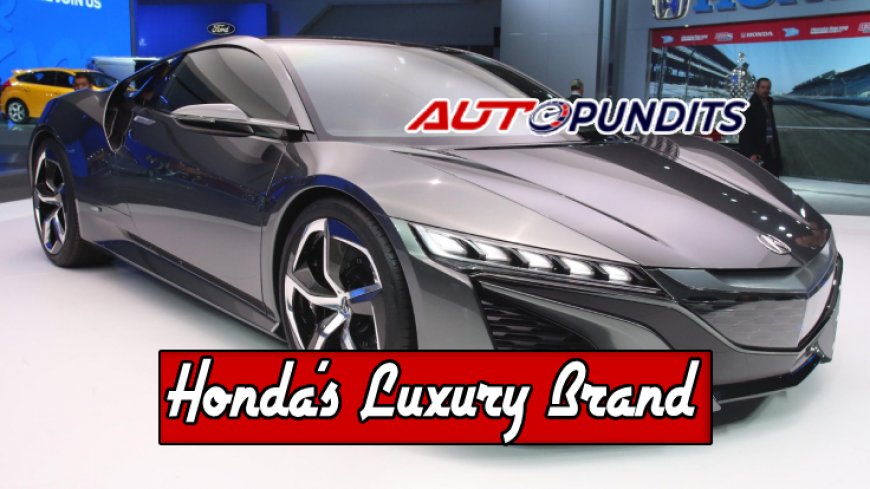 Honda's Luxury Brand Unveiled