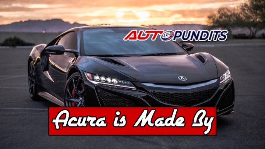 Top 10 Facts About Acura's Origin