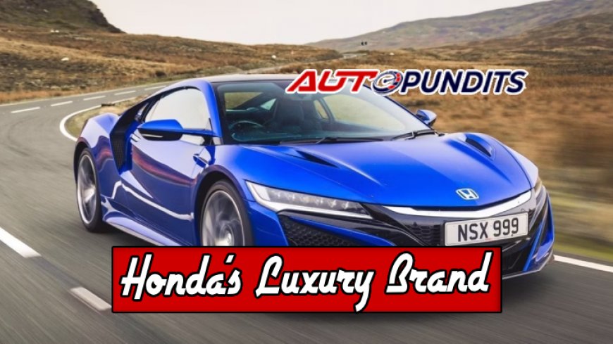 Top 10 Vehicles from Honda's Luxury Brand